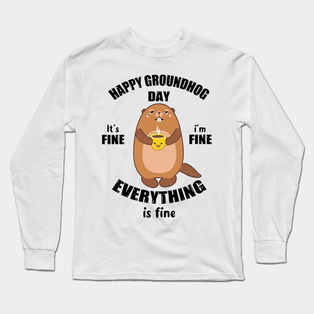 Happy Groundhog Day 2024 I'm Fine Everything is Fine Funny Long Sleeve T-Shirt by JUST PINK